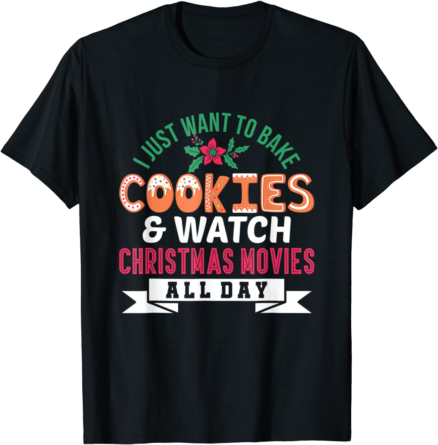 I Just Want to Bake Cookies and Watch Christmas Movies 2021 Shirt