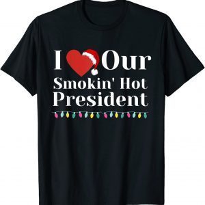I Love Our Smokin Hot President Couples Christmas Eve Classic Shirt