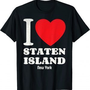 I Love Staten Island NeI Love Staten Island New-York 2021 Shirtw-York 2021 Shirt