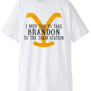 I Need You To Take Brandon To The Train Station Classic Shirt