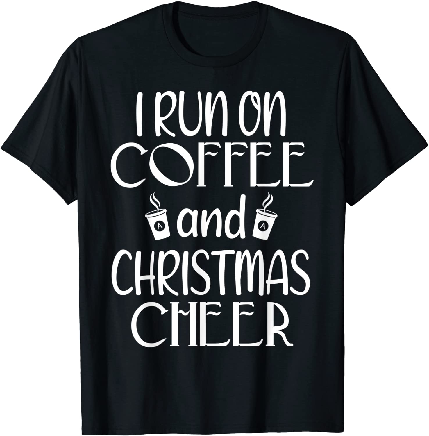 I Run On Coffee And Christmas Cheer Merry Christmas 2021 Shirt