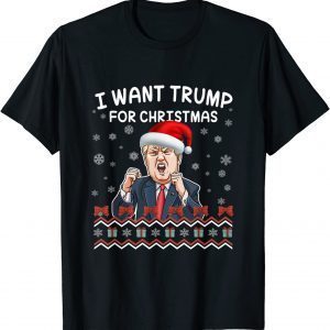 I Want Trump For Merry Christmas Santa Trump Ugly Christmas 2022 Shirt