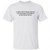 I Relate To Steve Rogers Because I Too Would Start Classic shirt