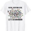 Im Fine Everything Is Fine Christmas Lets Go Branson Brandon T-Shirt