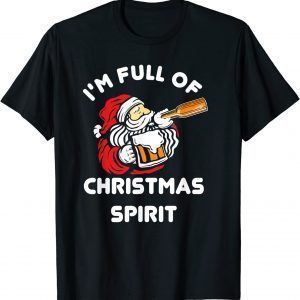 I'm Full Of Christmas Spirit Probably Bourbon Alcohol T-Shirt