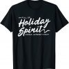 I'm Full of Holiday Spirit Vodka Whiskey Rum Full Christmas Unisex T-Shirt