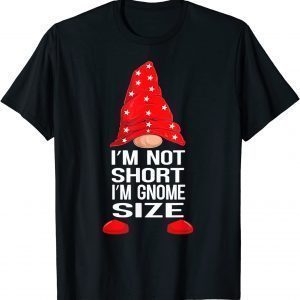 I'm Not Short I'm Gnome Size Classic Shirt