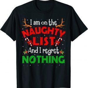 I'm On The Naughty List I Regret Nothing Christmas 2022 Shirt