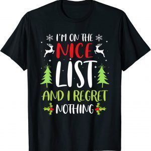 I'm On The Nice List And I Regret Nothing Tee Shirt