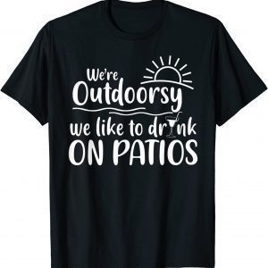 I'm Outdoorsy I Like To Drink On Patios Matching Best Friend Gift T-Shirt