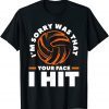 I'm Sorry Was That Your Face I Hit VolleybI'm Sorry Was That Your Face I Hit Volleyball Classic Shirtall Classic Shirt