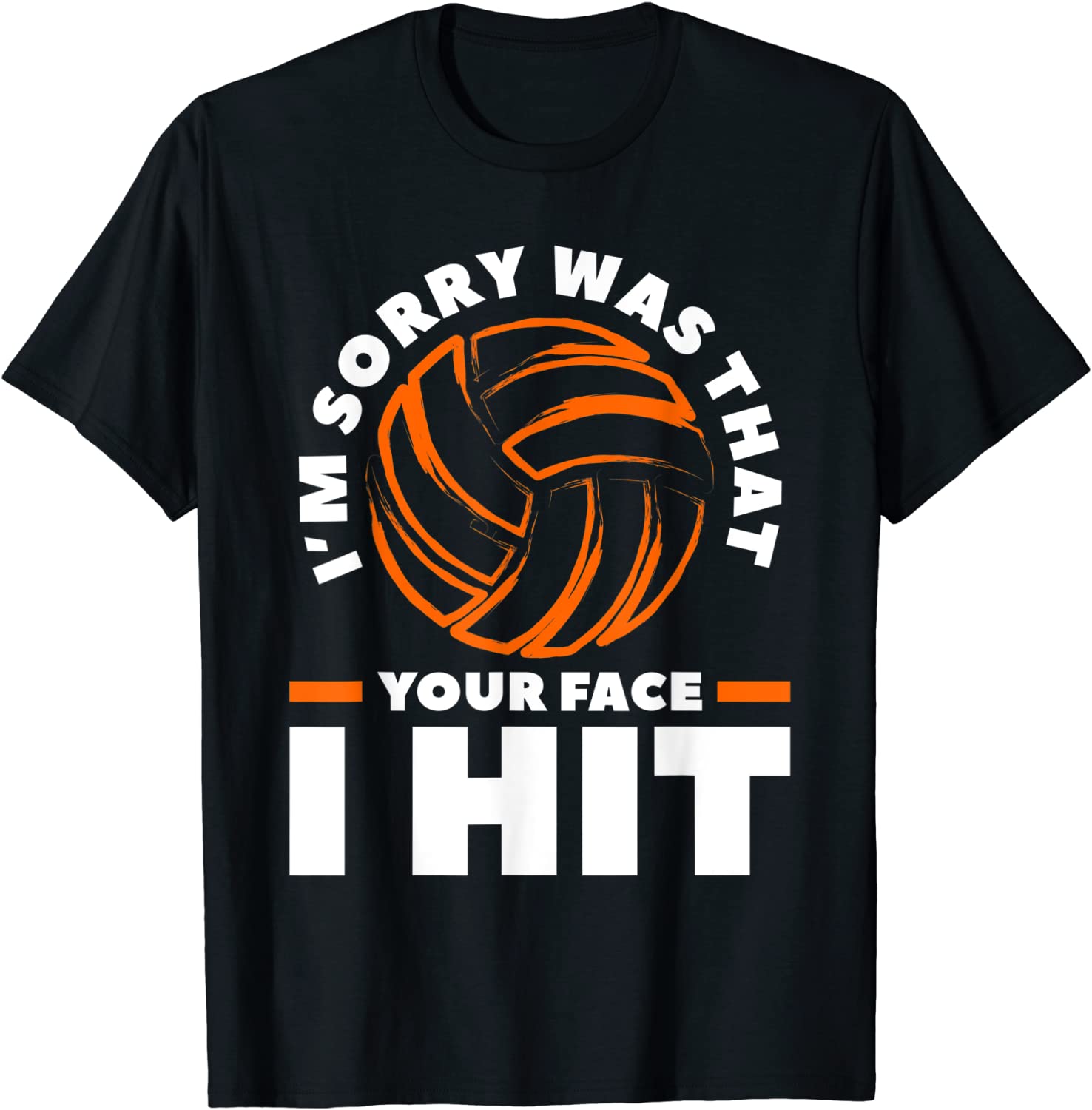 I'm Sorry Was That Your Face I Hit VolleybI'm Sorry Was That Your Face I Hit Volleyball Classic Shirtall Classic Shirt