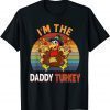 I'm the Daddy Turkey Costume Fall Thanksgiving Daddy 2021 Shirt
