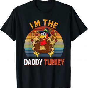 I'm the Daddy Turkey Costume Fall Thanksgiving Daddy 2021 Shirt