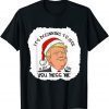 It's Beginning To Look A Lot Like You Miss Me Donald Trump 2021 Shirt