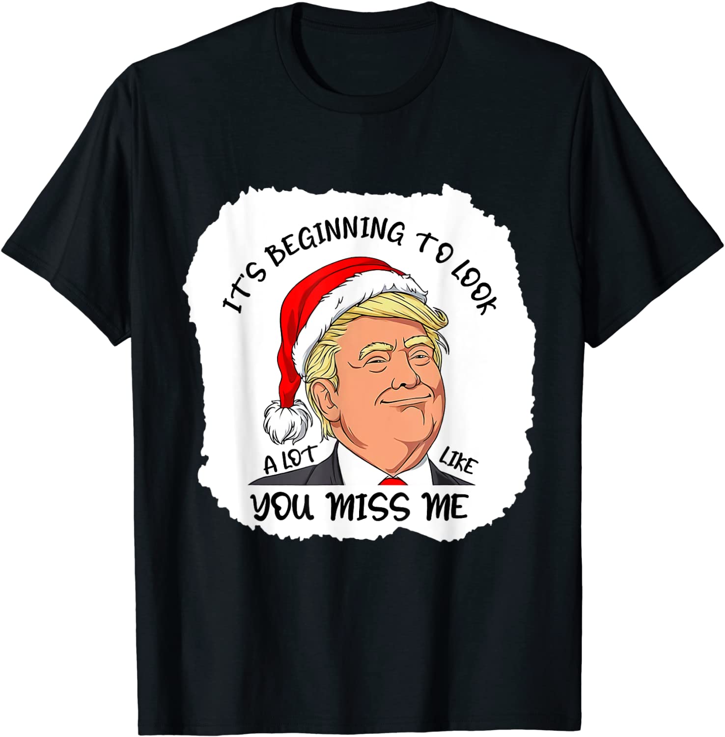 It's Beginning To Look A Lot Like You Miss Me Donald Trump 2021 Shirt