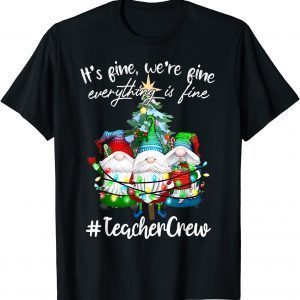 It's Fine, We're Fine Everything Is Fine, Teacher Crew Limited Shirt