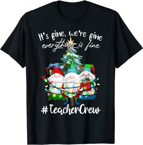 It's Fine, We're Fine Everything Is Fine, Teacher Crew Limited Shirt