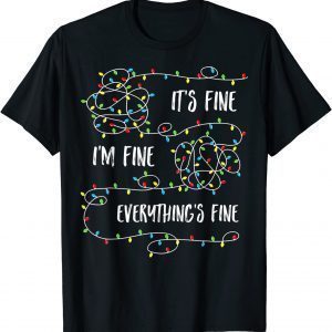 It's Fines I'm Fines Everything Is Fine Christmas Lights T-Shirt