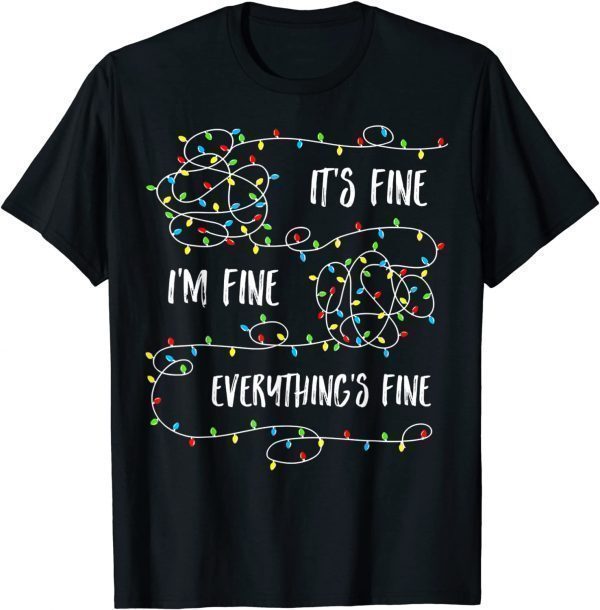 It's Fines I'm Fines Everything Is Fine Christmas Lights T-Shirt