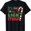 It's Not Going To Lick Itself Candy Cane Christmas Holiday Us 2021 Shirt