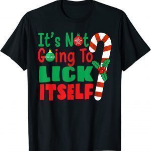 It's Not Going To Lick Itself Candy Cane Christmas Holiday Us 2021 Shirt