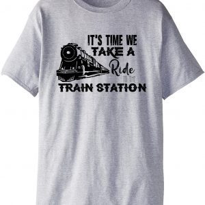 It's Time We Take A Ride To The Train Station Classic Shirt