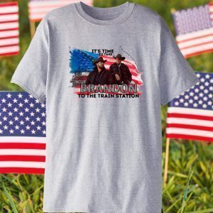 It's time to take Brandon to the train station 2021 Shirt