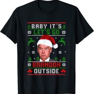 Joe Biden Baby Its Let’s Go Braden Brandon Outside Christmas 2022 Shirt