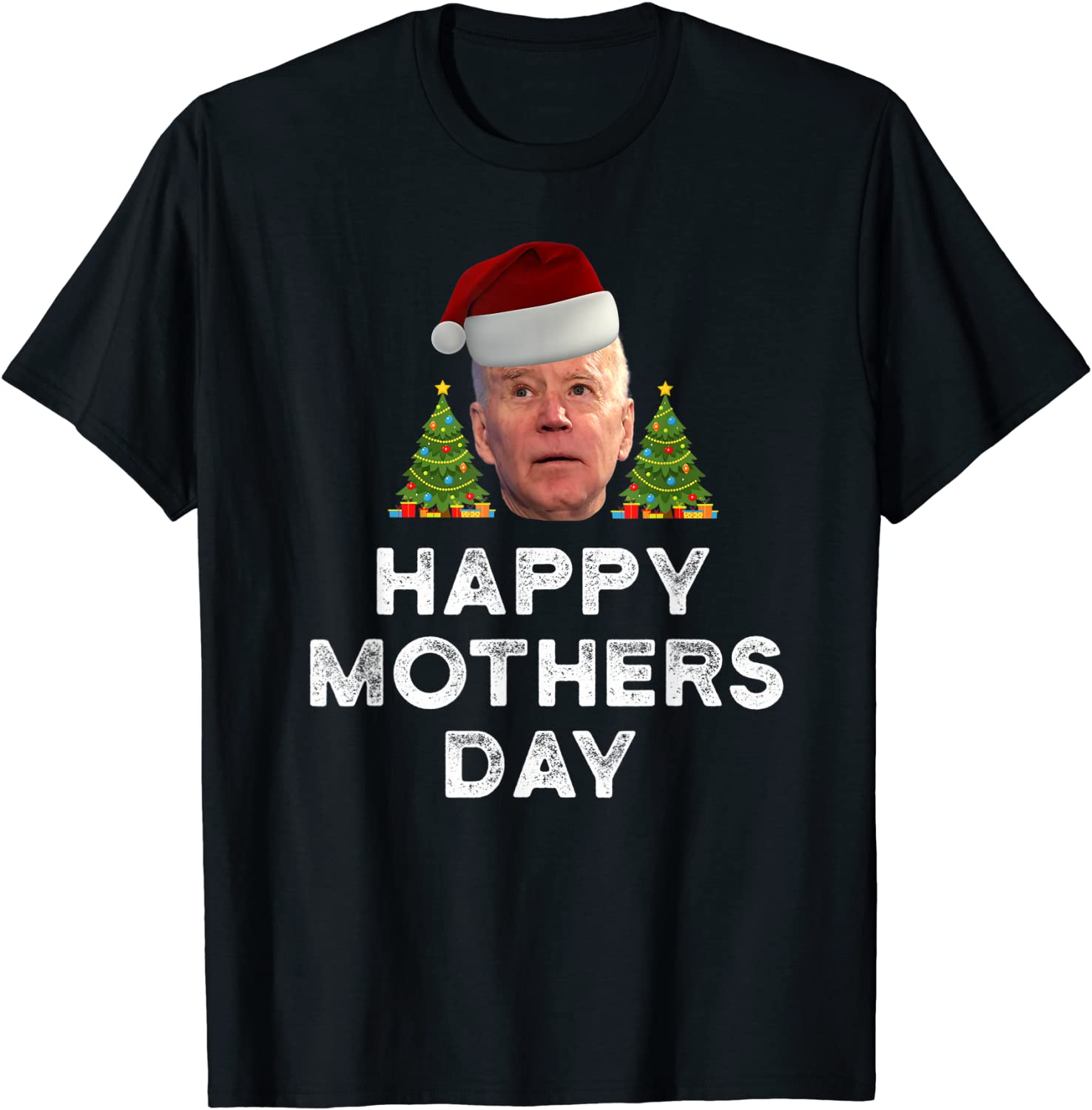 Joe Biden Happy Mothers Day Christmas Joke Tee Shirt