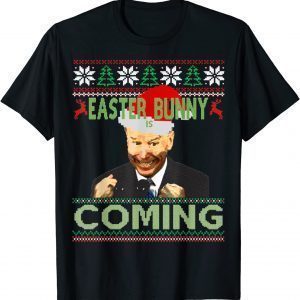 Joe Biden Santa Easter Bunny Is Coming Ugly Christmas 2021 Shirt