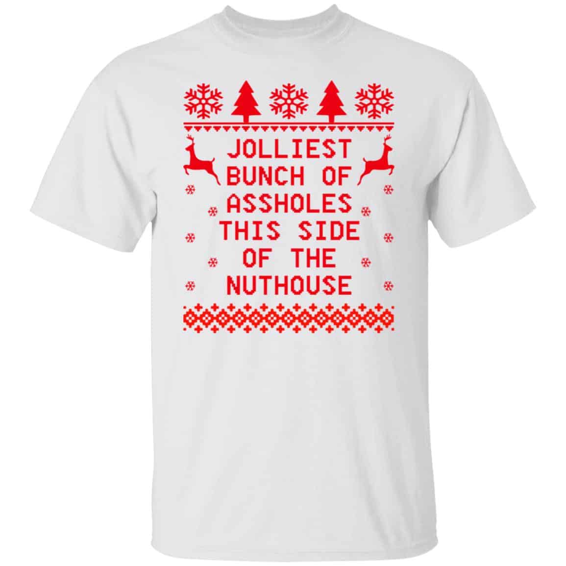 Jolliest bunch of assholes this side of the nuthouse Christmas 2021 shirt
