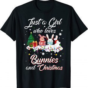 Just A Girl Who Loves Bunnies And Christmas 2021 Shirt