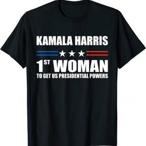 Kamala Harris First Woman To Get US Presidential Powers 2021 Shirt