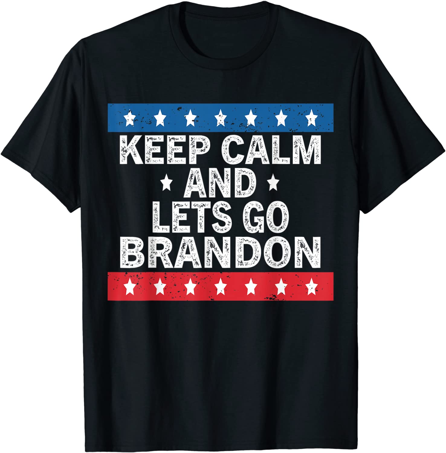 Keep Calm and Lets Go Brandon Conservative US Flag Pro Biden 2021 T-Shirt