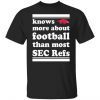 Knows More About Football Than Most Sec Refs Classic shirt