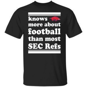 Knows More About Football Than Most Sec Refs Classic shirt