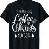 I Run On Coffee and Christmas Cheer Tee Shirt