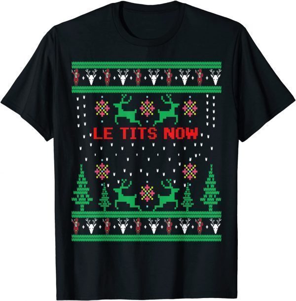 Le Tits Now Christmas Let It Snow Ugly Sweater Party Classic Shirt