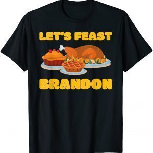 Let's Feast Brandon 2021 Turkey Thanksgiving Jokes Puns Classic Shirt