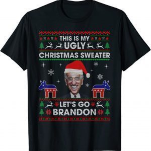 Let's Go 2024 Go Brandon This Is My Ugly Christams Sweater 2021 Shirt