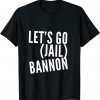 Let's Go Bannon - Jail Steve Bannon Classic Shirt