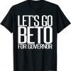 Let's Go Beto 2022 Beto O'Rourke For Governor Texas Classic Shirt