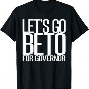 Let's Go Beto 2022 Beto O'Rourke For Governor Texas Classic Shirt