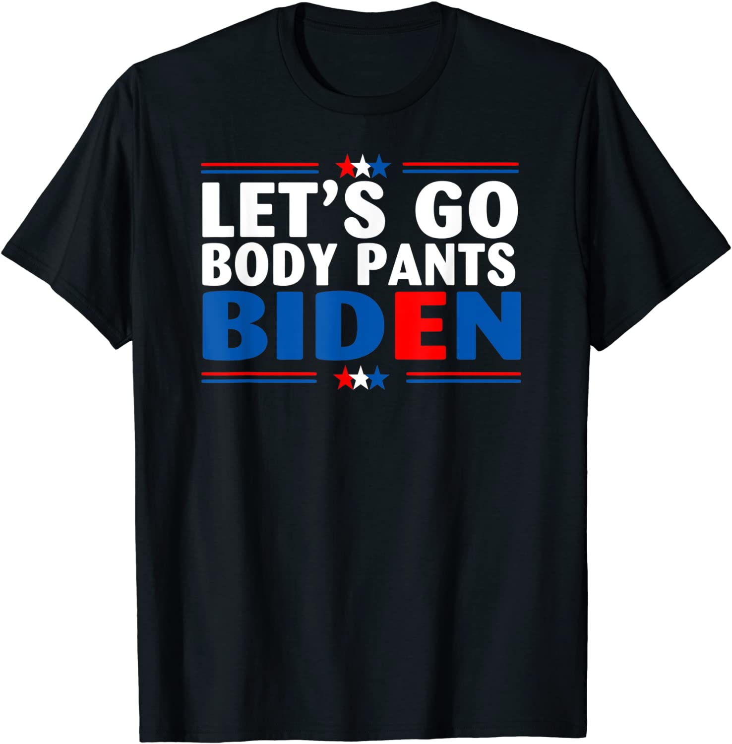 Let's Go Body Pants Biden American Flag 2021 T-Shirt