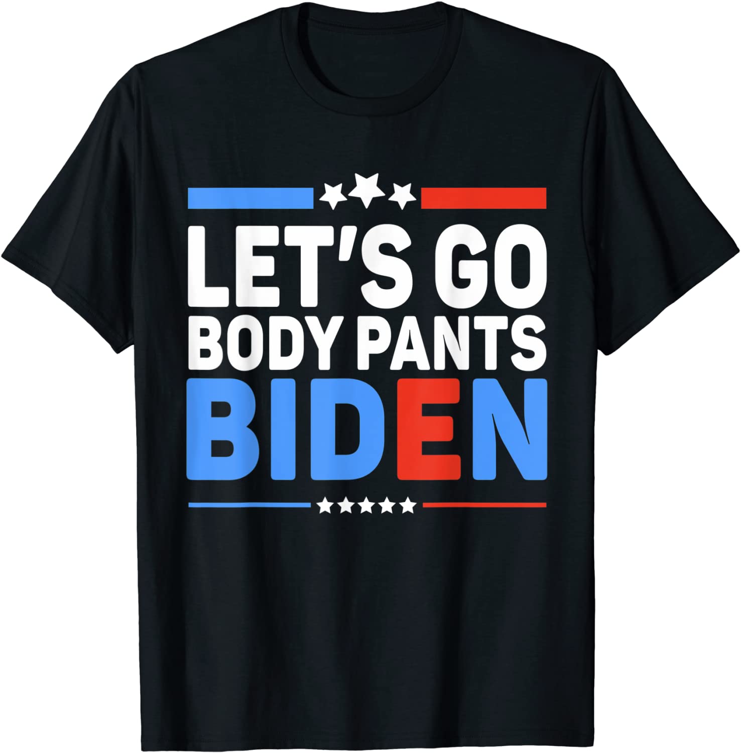 Let's Go Body Pants Biden Classic Shirt