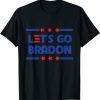 Let's Go Braden Brandon Conservative Anti Liberal US 2021 Shirt