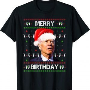 Merry Birthday Joe Biden Christmas Ugly Sweater Classic Shirt