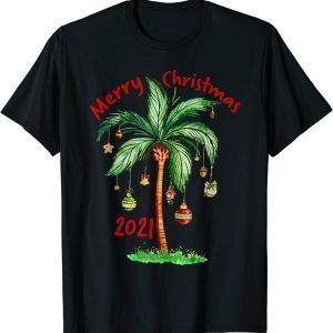 Merry Christmas 2021 Palm Tree Ornament Tropical Christmas Classic Shirt