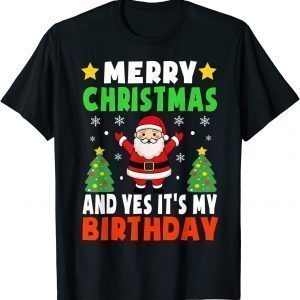 Merry Christmas And Yes It's My Birthday Christmas Party Classic Shirt